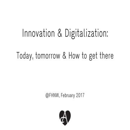 Digitalization and Innovation - Today and Tomorrow
