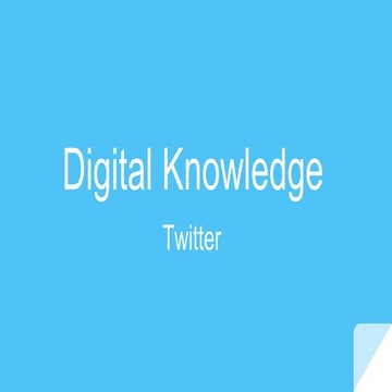 Digital Knowledge: Twitter 