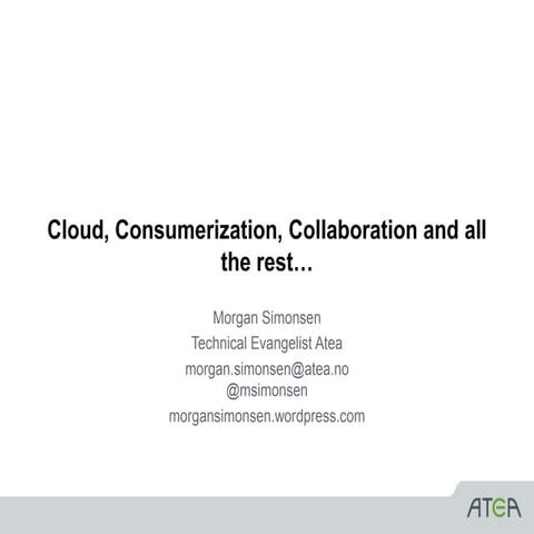 Digitalkonferansen 2012   cloud, consumerization, cloud and all the rest-morg...