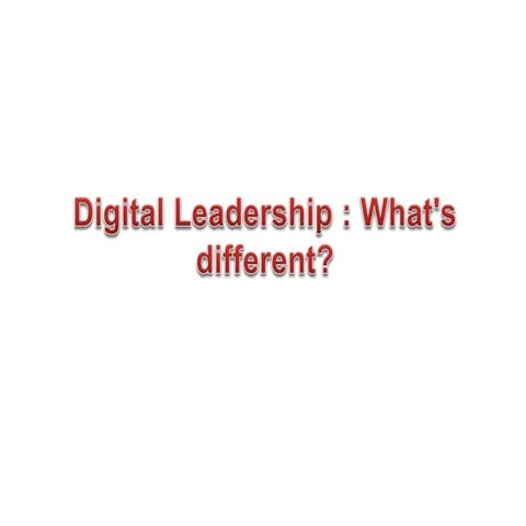Digital leadership : What's Different?