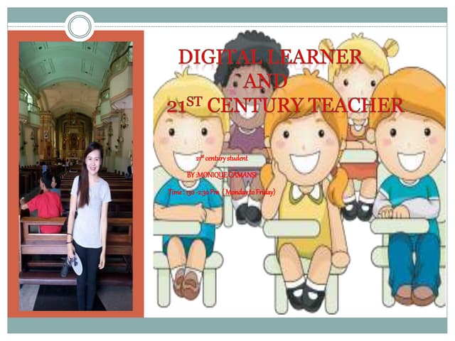 Digital learner and 21st century teacher (monique)