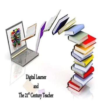 Digital learner and the 21st century teachers