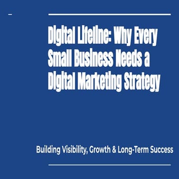 Digital Lifeline_ Why Every Small Business Needs a Digital Marketing Strategy...