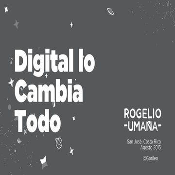 Digital lo Cambia Todo - Una presentación siempre en evolución.