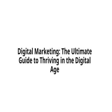 Digital Marketing imformation slides for you