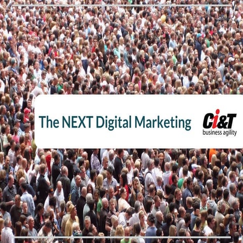 The Next Digital Marketing- Digital Pharma presentation by Ci&T and Google