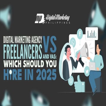 Digital Marketing Agency vs Freelancers and VAs: Which Should You Hire in 2025