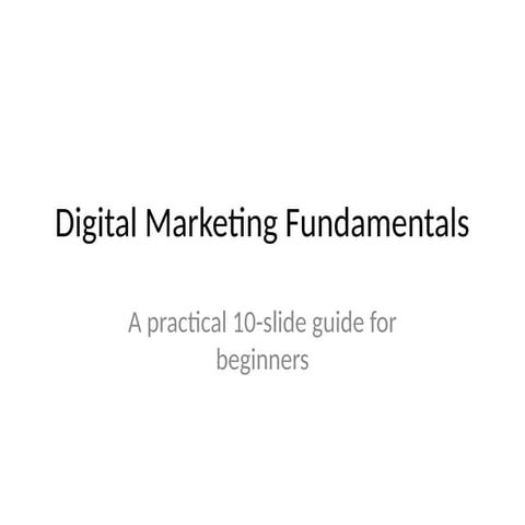 Digital Marketing Fundamentals - A Guide for Beginners | PPTX