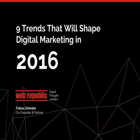 9 trends that will shape Digital Marketing in 2016. 