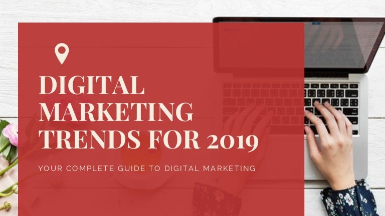 Top 6 Digital Marketing Trends For 2019 Business 2 Community