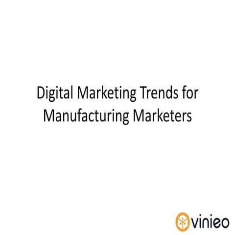 Digital Marketing Trends for Manufacturing Marketers - 2018