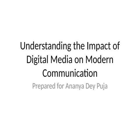 Understanding the Impact of Digital Media on Modern Communication | PPTX