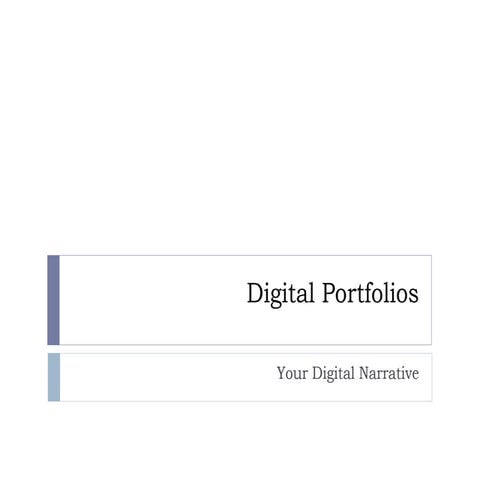 Digital Portfolios: Your Digital Narrative