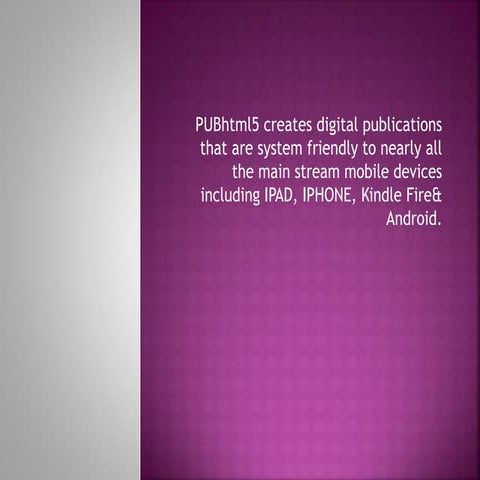 pubhtml5 creates Digital Publcation to iPad, iPhone, Kindle Fire & Android.