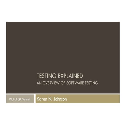 Digital QA Summit - Karen N. Johnson - Testing Explained