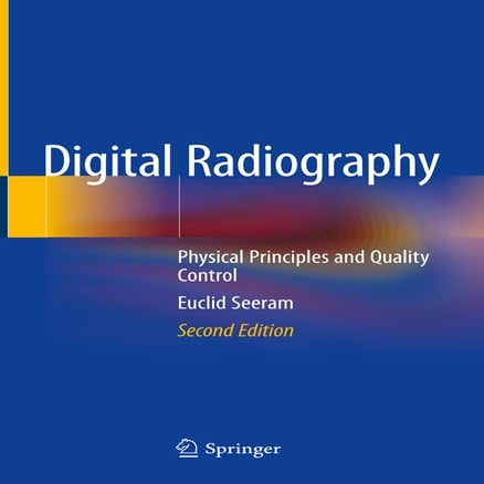 Digital radiography physical principles and quality control by euclid seeram ...
