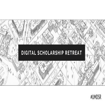 Digital Scholarship Retreat 2014