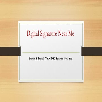 Digital Signature Near Me | Apply for DSC Online & Offline | PPTX