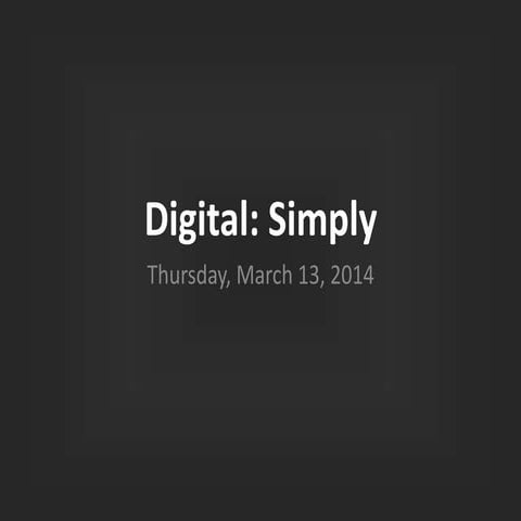 Digital simplified - Circa 2014