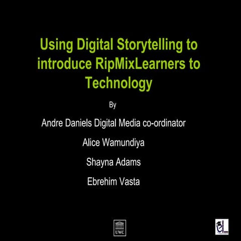 Andre Daniels: Using Digital Storytelling as an approach to introducing techn...