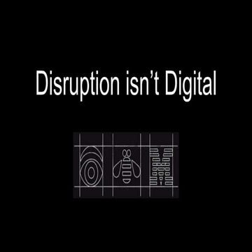 Disruption isn't Digital (Digital strategy Summit Sydney 2015 Keynote)