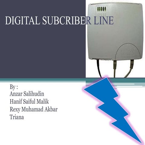 Dsl (digital subscriber line) pada teknologi | PPTX