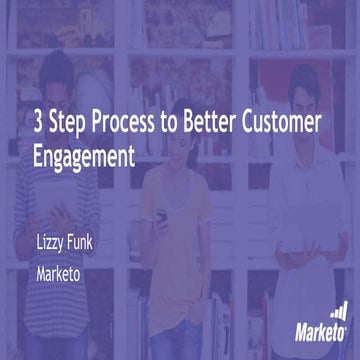Lizzy Funk - A Three Step Process to Better Customer Engagement
