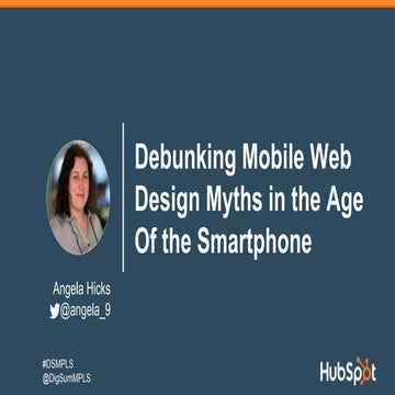 Angela Hicks - Debunking Mobile Web Design Myths in the Age of the Smartphone