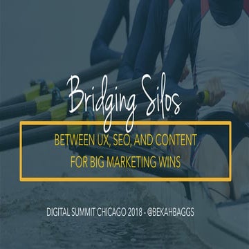 Bridging Silos Between SEO, UX, and Content for Big Marketing Wins | #DSCHI