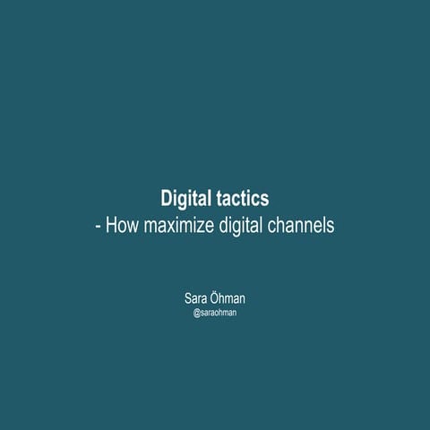 Digital tactics - How to maximize your digital channels