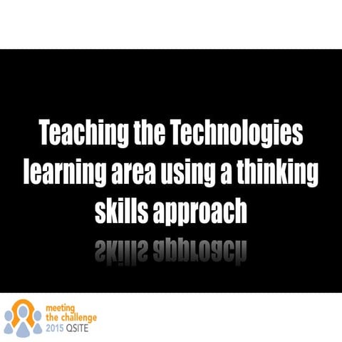 Teaching the Technologies learning area using a thinking skills approach