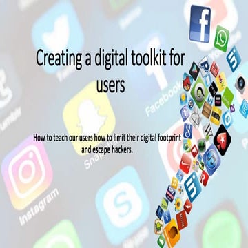 Creating a digital toolkit for users: How to teach our users how to limit the...