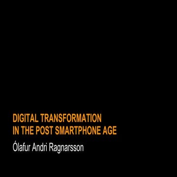 Digital Transformation in the Post-smartphone Age