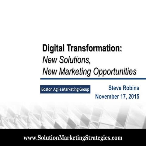 Digital transformation - New Solutions, New Marketing Opportunities (Steve Ro...