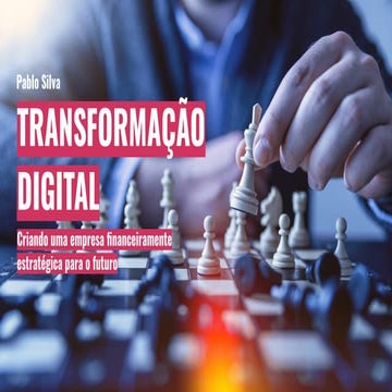 Transformação Digital: Criando uma empresa financeiramente estratégica para o futuro