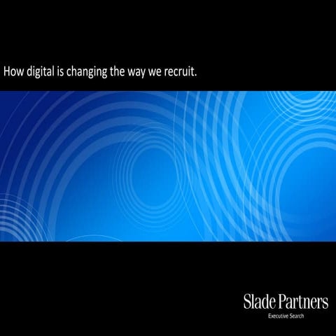 Digital Transformation in Recruitment Slade Partners 2013
