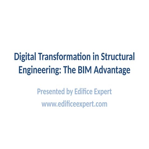 Digital Transformation in Structural Engineering: The BIM Advantage