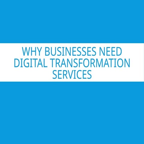 Why businesses need Digital Transformation Services