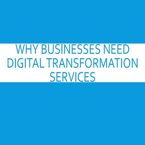 Why Businesses need digital Transformation services