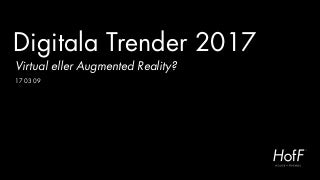 Digital Trender 2017 - VR eller AR?