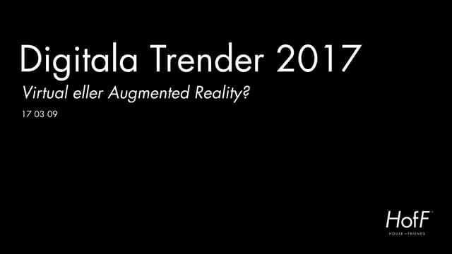Digital Trender 2017 - VR eller AR?