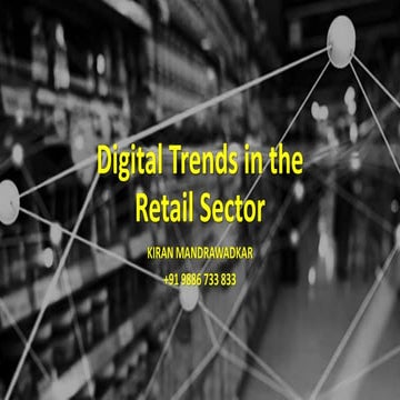 Digital trends in the retail sector compiled by kiran mandrawadkar +91 9886 7...