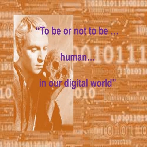 To be or not to be human in our digital world