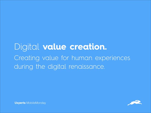 Digital value creation. Creating value for human experiences during the digit...