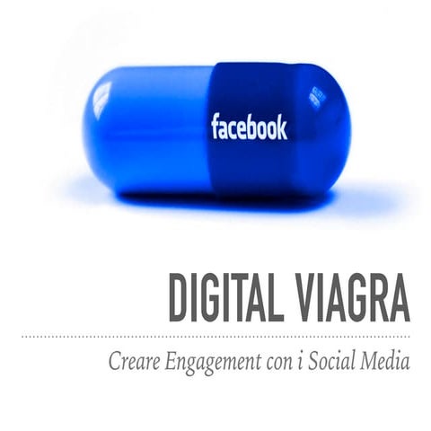 Digital Viagra - Creare Engagement con i Social Media