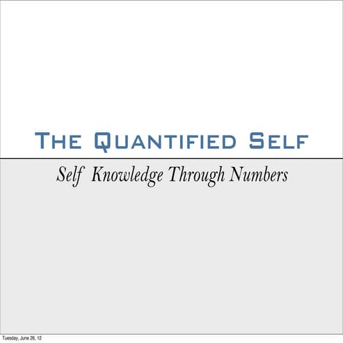 The Quantified Self - Self Knowledge Through Numbers
