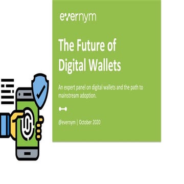 The Future of Digital Wallets - Evernym Webinar