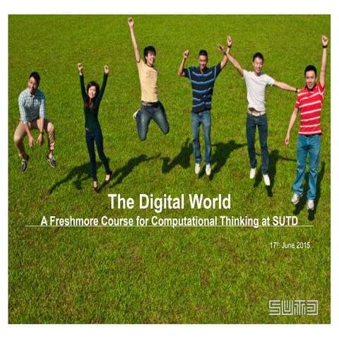 Digital World: A Freshmore Course for Computational Thinking at SUTD