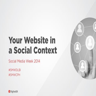 Social Media Week 2014 @DigitasLBi: Your Website in a Social Context