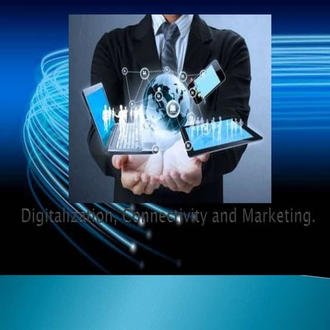 Digitization connectivity and marketing